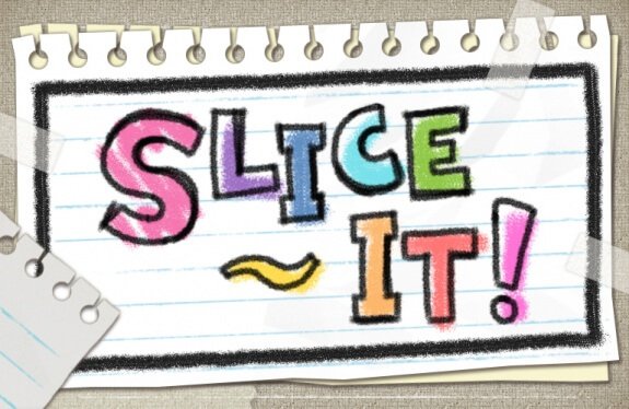 slice it!