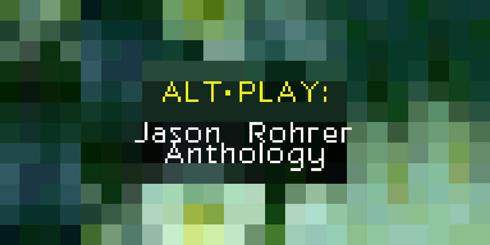 alt-play: jason rohrer anthology